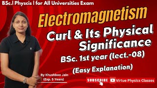 Curl amp its Physical Significance  lecture08  electromagnetism bsc 1st year physics [upl. by Rustice400]