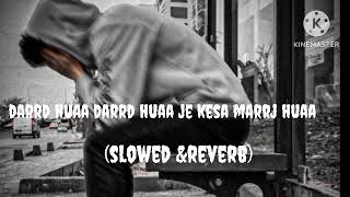 dard huaa dard huaa Dil ko thodha marj huaa slowedampreverd sad song [upl. by Eimmis100]