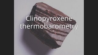 Clinopyroxene thermobarometry [upl. by Llywellyn]