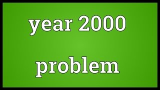 Year 2000 problem Meaning [upl. by Coppins]