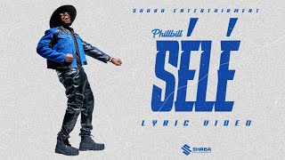 PhillBill  SÉLÉ Lyric Video [upl. by Noli]