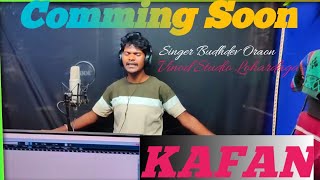 KAFAN NEW COMMING SONG SINGER BUDHDEV VINOD STUDIO LOHARDAGA [upl. by Franklyn]