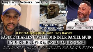 Pastor Charles Dowell Minister Daniel Muir under fire for bvsing his s0n Convos wTony Harvin 114 [upl. by Ailedroc213]