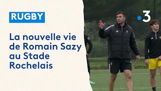 Stade Rochelais  la nouvelle vie de Romain Sazy sa nouvelle vie dentraîneur [upl. by Aical]