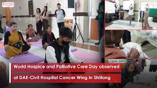 World Hospice and Palliative Care Day observed at DAE Civil Hospital Cancer Wing in Shillong [upl. by Attiuqram]