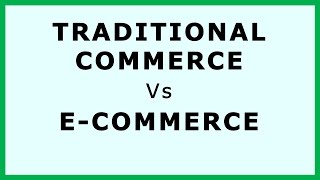 01 ECommerce Intro Traditional Commerce Vs ECommerce Electronic CommerceDifferences [upl. by Ligetti]