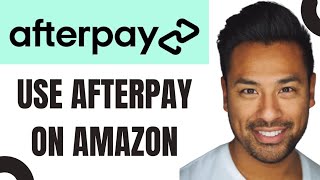 How to Use Afterpay on Amazon Full Guide [upl. by Myrta]