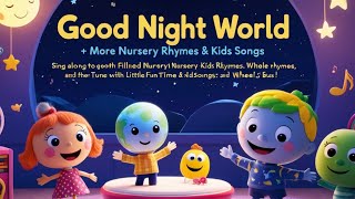 Good Night World  More Nursery Rhymes amp Kids Songs [upl. by Yelsek]