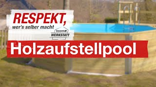 Aufstellpool aus Holz selber bauen  toom Werkstatt [upl. by Aletha834]