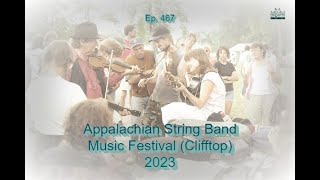 Ep 467  Appalachian String Band Music Festival Clifftop 2023 [upl. by Nellie]