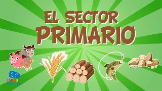 EL SECTOR PRIMARIO El trabajo y su clasificación  Vídeos Educativos para niños [upl. by Afatsom807]