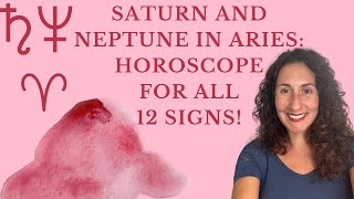 Saturn and Neptune in Aries Horoscope for all 12 Signs [upl. by Christoffer177]