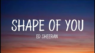 Ed Sheeran  Shape Of You Lyrics [upl. by Traggat]