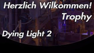 Dying Light 2  Herzlich Wilkommen Trophy [upl. by Oilla]