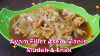 RESEP AYAM FILLET ASEM MANIS MUDAH amp ENAK [upl. by Ahsrop305]