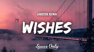 Carter Ryan  Wishes Lyrics [upl. by Raphaela]