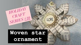 HOLIDAY CRAFT 10 – Amazing WOVEN STAR for your Christmas tree [upl. by Nosyerg]