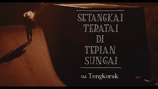 Ost TENGKORAK  Setangkai Teratai di Tepian Sungai  Official Music Video [upl. by Newbold912]