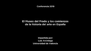 Conferencia quotEl Museo del Prado y los comienzos de la historia del arte en Españaquot [upl. by Morris]