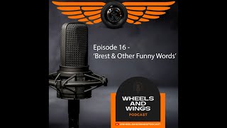 Episode 16  Brest amp Other Funny Words  Wheels And Wings Podcast [upl. by Elna]