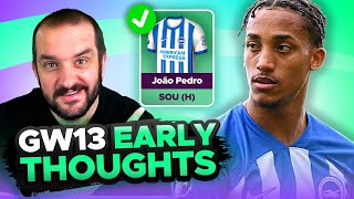 JOÃO PEDRO IN 👍  EARLY TEAM THOUGHTS  GAMEWEEK 13  Fantasy Premier League Tips 202425 [upl. by Lenoj]