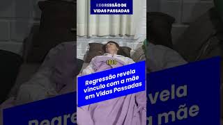 Regressão de vidas passadas revela forte vínculo com a mãe em outras vidas [upl. by Nirehtac770]