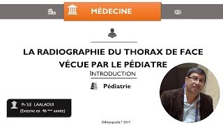 01 Introduction  LA RADIOGRAPHIE DU THORAX DE FACE VÉCUE PAR LE PÉDIATRE Pr SE LAALAOUI [upl. by Emilia338]