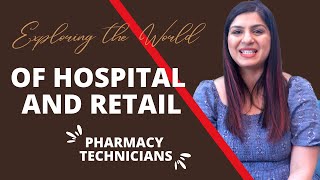 Exploring the World of Hospital and Retail Pharmacy Technicians  Dr Sidra  PharmD [upl. by Nilsoj]