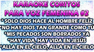 KARAOKE DE CORITOS  VOZ FEMENINA 2 🎤 SOLO DIOS HACE AL HOMBRE FELÍZ [upl. by Aciretehs974]