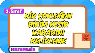 Bir Çokluğun Birim Kesir Kadarını Belirleme 📘 3Sınıf Matematik 2024 [upl. by Hime]