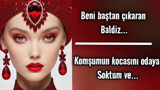 1Beni baştan çıkaran baldız 2Komşumun kocasını eve attım ve [upl. by Publia]