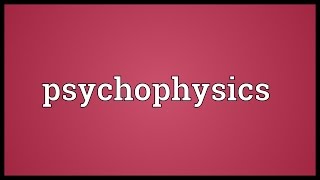 Psychophysics Meaning [upl. by Lakin]