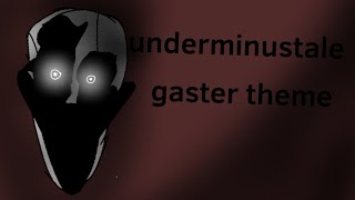 underminustale gaster theme [upl. by Assirem462]