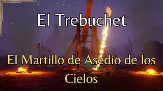 El Trebuchet  El Martillo de Asedio de los Cielos [upl. by Yam]