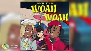 BabyDaiz  Woah Woah Feat 25K Official Audio [upl. by Weisburgh]