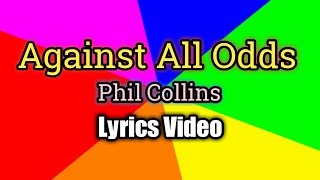 Against All Odds Lyrics Video  Phil Collins [upl. by Asoj]