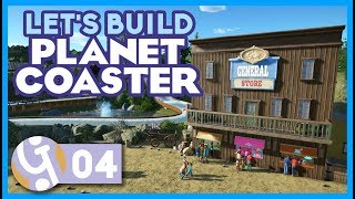 Western General Store  Lets Build Planet Coaster 04 [upl. by Nayar]