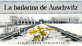 La bailarina de Auschwitz de Edith Eger Capítulo 7 Audiolibros feministas [upl. by Adam]