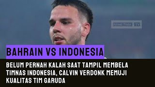 Belum Pernah Kalah saat Tampil Membela Timnas Indonesia Calvin Verdonk Memuji Kualitas Tim Garuda [upl. by Apur]