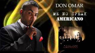 Don Omar  Me No Speak Americano [upl. by Losiram]