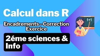 8 Calcul dans R Encadrements  Correction Exercice [upl. by Boggers]