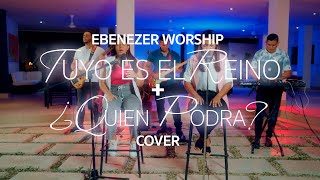 Tuyo es el Reino amp ¿Quién Podrá  Averly Morillo Cover Ebenezer Worship [upl. by Ahsac]