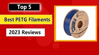 Top 5 Best PETG Filament of 2023 [upl. by Angela]