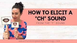 How to Elicit the quotCHquot Sound from the quotTquot Sound [upl. by Ylrehs]