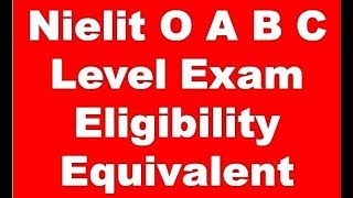 Nielit O A B C Level Exam Eligibility Equivalent Full Detail Information in hindi [upl. by Niwle]