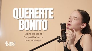 Elena Rose ft Sebastián Yatra  Quererte Bonito  Cover Paula López [upl. by Shanon]