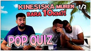 KINESISKA MUREN bara 10km 12 POP QUIZ [upl. by Yarased]