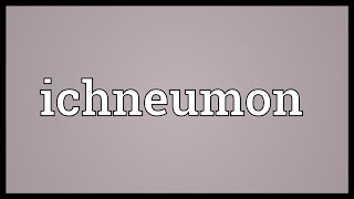 Ichneumon Meaning [upl. by Enyedy]