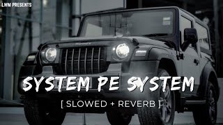 System pe system slowed  reverb smooth lofi  Lofi Wide Music [upl. by Sucy396]