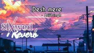 Desh mere  Arijit singh slowed  reverb [upl. by Norton588]